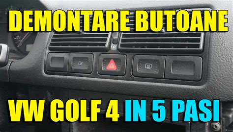 Demontare Butoane ESP Avarii Dezaburire Luneta La VW Golf 4 Bora In