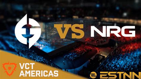 Eg Vs Nrg Preview And Predictions Vct 2023 Americas Playoffs