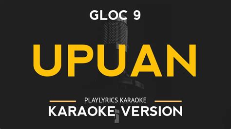 Upuan Gloc 9 Feat Jeazell Grutas Karaoke Version Youtube