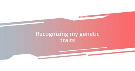 How I embraced genetic predispositions » geneticalliance.org.za