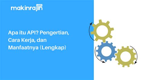 Apa Itu API Pengertian Cara Kerja Dan Manfaatnya Lengkap