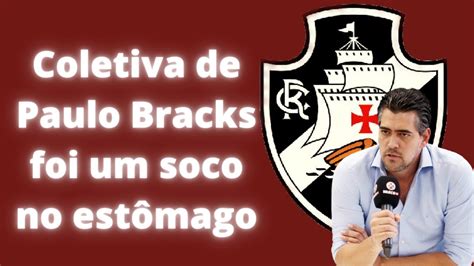 Vasco Por Que A Coletiva De Paulo Bracks Foi Importante E O Que Ela