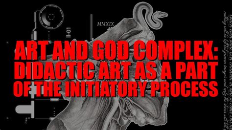 ART AND GOD COMPLEX Didactic Art As A Part Of The Initiatory Process