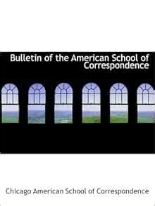 Bulletin of the American School of Correspondence: American School of ...