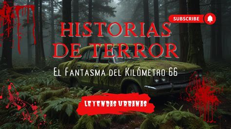 El Fantasma del Kilómetro 66 Una Historia Real de Terror en la