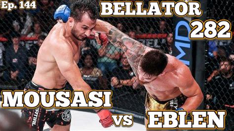 Ep 144 Bellator 282 Mousasi Vs Eblen Higo Vs Sabatello Magomedov