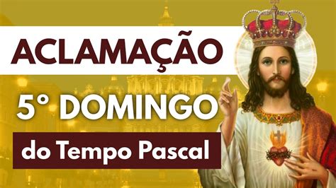 ACLAMAÇÃO AO EVANGELHO 5º DOMINGO DA PÁSCOA Missa Cantada ALELUIA