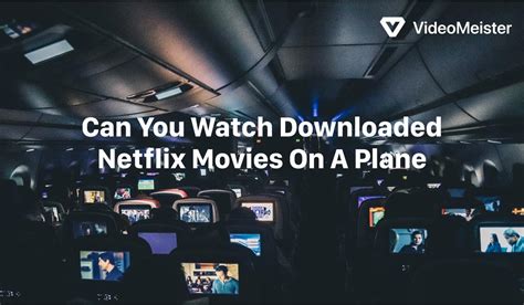 Can You Watch Downloaded Netflix Movies On A Plane