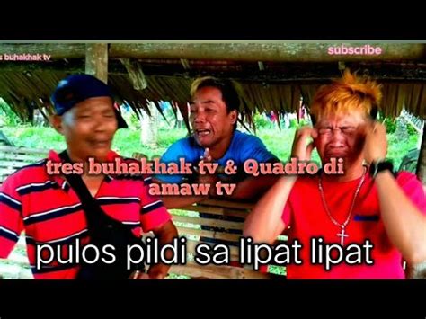 Ng Hilak Ang Nanga Pilde Sa Lipat Lipat Nga Dowa Tres Buhakhak Tv Youtube