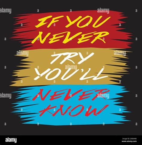 If You Never Try You Will Never Know Typography And Lettering Motivational Quotes Stock Vector