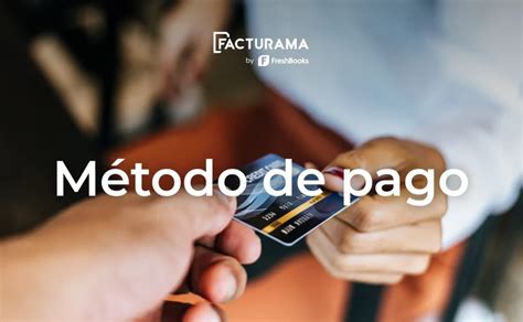 Cómo funciona el Método de Pago Facturación PPD y PUE