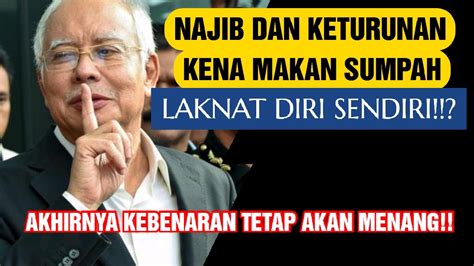 Najib Dan Keturunan Dimakan Sumpah Laknat Sendiri Sebab Tu Jangan