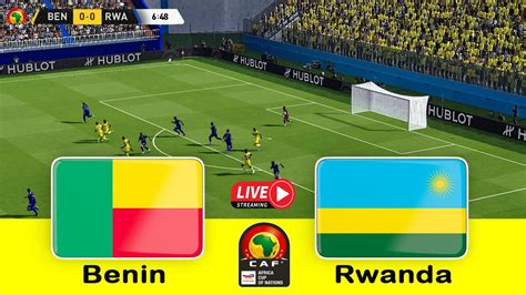 Benin Vs Rwanda Africa Cup Of Nation Qualification Live Today