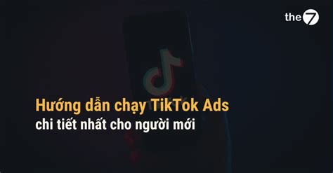 Cách Chạy Quảng Cáo Trên Tiktok đơn Giản Hiệu Quả Năm 2024