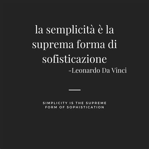 La semplicità è la suprema forma di sofisticazione Leonardo Da Vinci