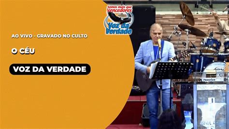 O Céu ao vivo Voz da Verdade Culto YouTube