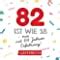 82 ist wie 18 nur mit 64 Jahren Erfahrung Gästebuch zum 82