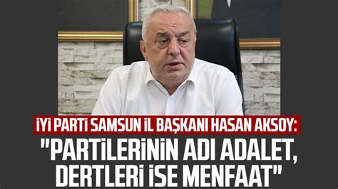 Y Parti Samsun L Ba Kan Hasan Aksoy Partilerinin Ad Adalet