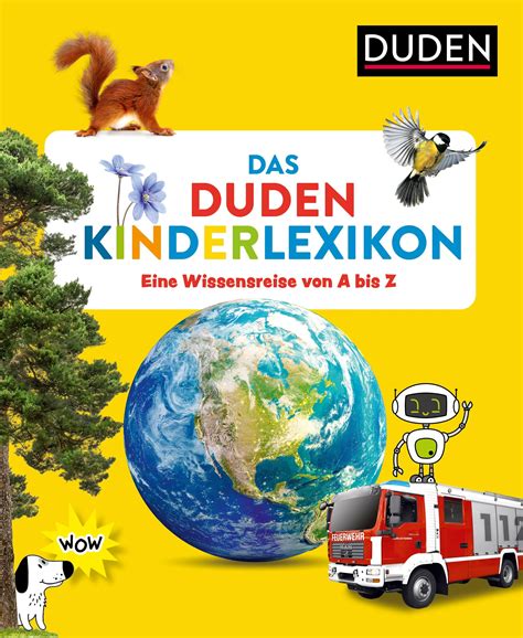 Das Duden Kinderlexikon: Eine Wissensreise von A bis Z (Kinderwissen v