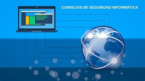 Consejos de Seguridad Informática para todos en cualquier momento y lugar