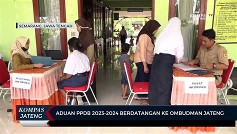 Aduan PPDB 2023 2024 Berdatangan Ke Ombudsman Jateng Video Dailymotion