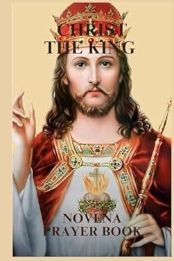 CHRIST THE KING NOVENA PRAYER book: 9798867479527