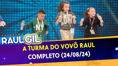 A Turma do Vovô Raul Completo Programa Raul Gil 24 08 24 YouTube