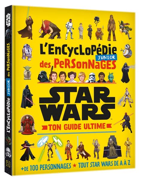 STAR WARS L Encyclopédie Junior des Personnages Ton Guide Ultime