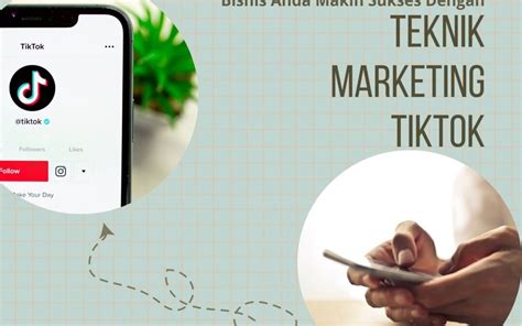 Bisnis Melejit Dengan Teknik Marketing Tiktok Ini Yuk Simak