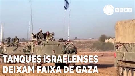 Tanques Israelenses Deixam Faixa De Gaza Ap S In Cio Da Tr Gua