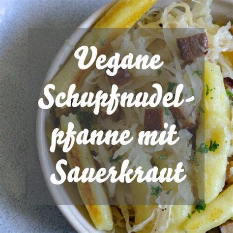 Vegane Schupfnudeln Caros Küche