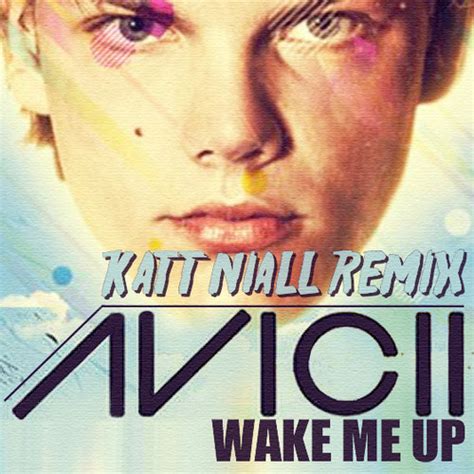 Avicii Ft Aloe Blacc Wake Me Up Katt Niall Remix