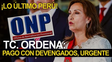 Onp Tc Ordena Pago De Pensi N Con Devengados E Intereses Dl