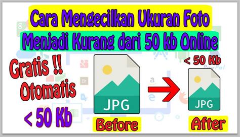 Cara Mengecilkan Ukuran Foto Menjadi Kurang Dari 50 Kb Online Tanpa