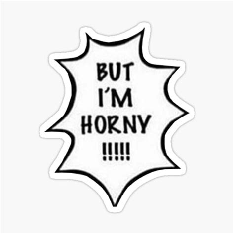 But I M Horny Sticker For Sale By Danknesshazard Redbubble