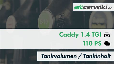 Vw Caddy Tgi Tankvolumen Tankinhalt Tankgr E