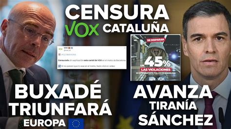 CENSURA A VOX EN CATALUÑA BUXADÉ TRIUNFARÁ EN EUROPA Y AVANZA LA