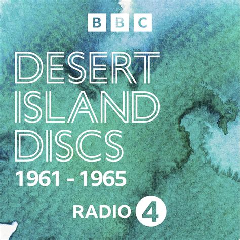 Desert Island Discs: Archive 1961-1965 (podcast) - BBC Radio 4 | Listen ...