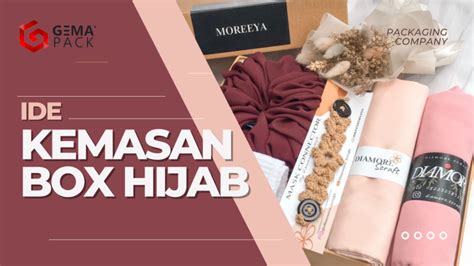 Ide Packaging Box Jilbab Agar Produk Tampil Cantik Gemapack Kustom