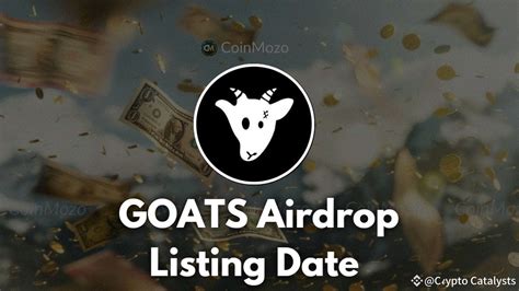 Đợt airdrop Token GOATS và Niêm yết Sàn giao dịch Ngày và Chi tiết