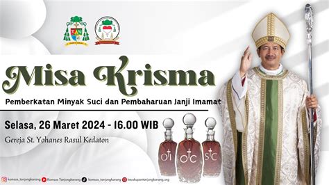 MISA KRISMA Keuskupan Tanjungkarang Selasa 26 Maret 2024 16 00 WIB