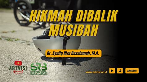 Live Dr Syafiq Riza Basalamah M A Hikmah Dibalik Musibah Youtube