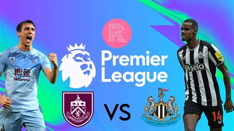 Burnley Vs Newcastle United Premier League Live Stream And Watchalong