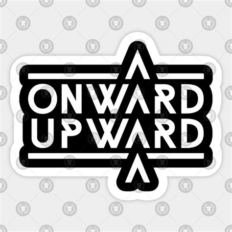 Onward Upward - Onward And Upward - Sticker | TeePublic