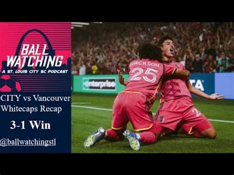 St Louis CITY SC Vs Vancouver Whitecaps Recap Home YouTube