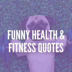 150 Perfect Funny Health & Fitness Quotes ideas | humor, funny, laughter