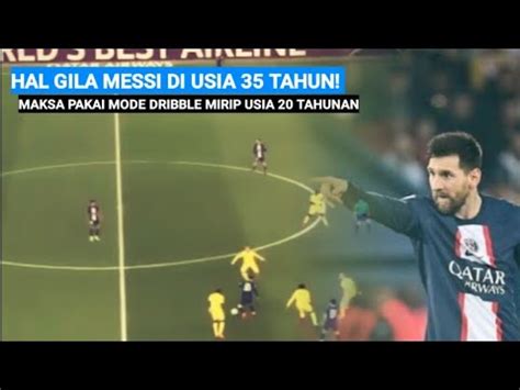 Hal Gila Messi Di Usia Tahun Maksa Pakai Mode Dribble Mirip Usia