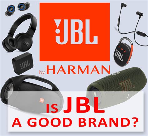 Is JBL a Good Brand? - A Thorough Breakdown for Enthusiasts