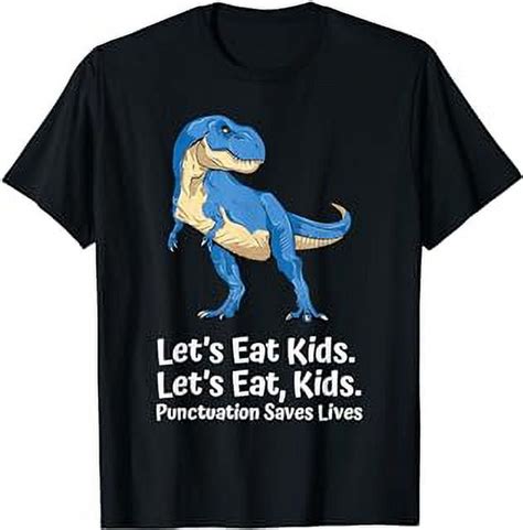 Lets Eat Kids Punctuation Saves Lives Grammar Dinosaur T Rex T Shirt