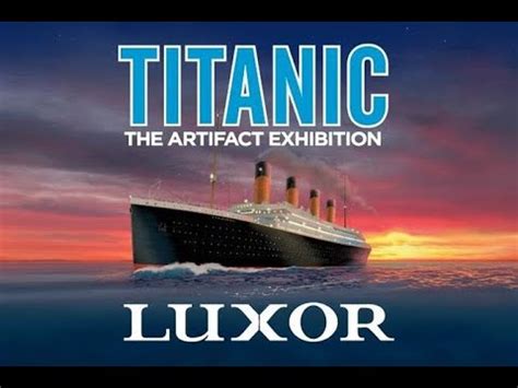 Titanic The Artifact Exhibition In Las Vegas Minute In K Youtube